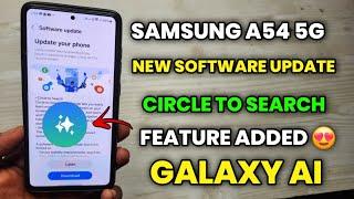 Samsung A54 5G : New Software Update | Galaxy AI | Circle To Search Feature Added 