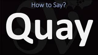 How to Pronounce Quay? | Is it Pronounced Cay or Key?