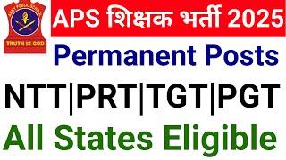 APS PERMANENT NTT PRT TGT PGT RECRUITMENT 2025 I FRESHERS ELIGIBLE