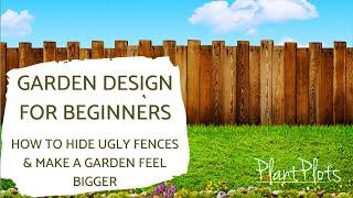 How to make fences less obvious in a small garden | Brilliantly Simple Garden Design by PlantPlots