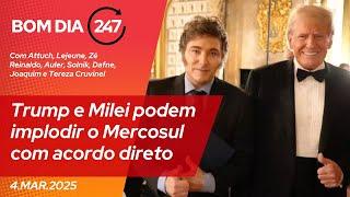 Bom dia 247: Trump e Milei ameaçam implodir o Mercosul (4.3.25)