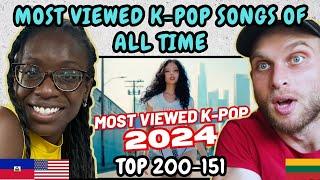 REACTION TO (TOP 200-151) MOST VIEWED K-POP SONGS OF ALL TIME! (OCTOBER 2024) | FIRST TIME WATCHING