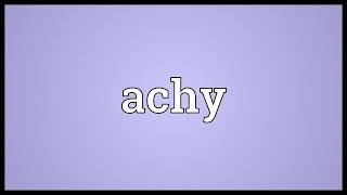 Achy Meaning