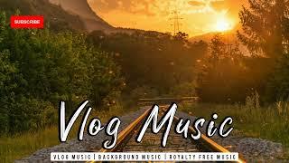 Vlog Music | Background Music | Royalty Free Music