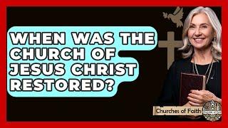 When Was The Church Of Jesus Christ Restored? - Churches Of Faith