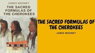 THE SACRED FORMULAS OF THE CHEROKEES BY JAMES MOONEY FULL AUDIOBOOK