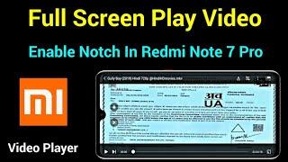 How To Play Full Screen Video In Mi Video Player Redmi Note 7 Pro | Enable notch in Mi Video player