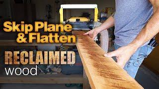 Skip Planing Tutorial | Skip Plane & Flatten Reclaimed Wood | How To