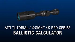 Ballistic Calculator - ATN X-Sight 4K Manual - How To Guide