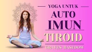 YOGA UNTUK GRAVES BASEDOW, HIPERTIROID, HIPOTIROID, GONDOK | SERI YOGA UNTUK AUTO IMUN