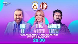 #CANLI I Galatasaray - Antalyaspor | Rasim Ozan Kütahyalı - Emre Bol - Berna Kahraman