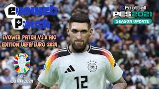 PES 2021 EVOWEB PATCH V3.0 AIO EDITION UEFA EURO 2024