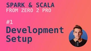 Spark with Scala Course - #1 Setting up a development environment using IntelliJ, SBT, Scala & Spark