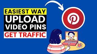 How To Upload & Create VIDEO PINS On Pinterest | Beginners Pinterest TRAFFIC Tutorial In 2024