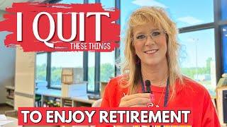 Enjoy Retirement by Quitting These Things...