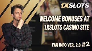 FAQ INFO Ver. 2.0 №2: welcome bonuses at 1xSlots Casino site