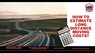 How To Estimate Long Distance Moving Costs? | Abreu Movers - Bronx Moving Companies