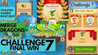 Merge Dragons Challenge 7 Final Win • 4m 16s • Get Vicious Sharp Dragon 