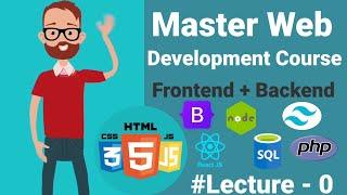 Introduction to Master Web Development Course - Most Premium Course : Lecture 0