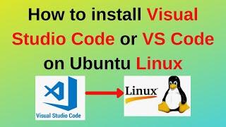 How to install Visual Studio Code or VS Code on Ubuntu Linux