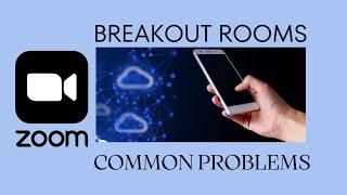 Zoom-Common problems with breakout rooms