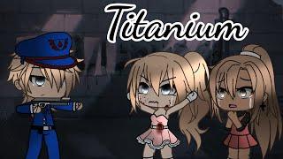 Titanium || Gacha life songs || GLMV || Read Desc. || WolfieLilac