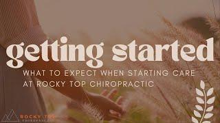 Getting Started: Getting Started at Rocky Top Chiropractic
