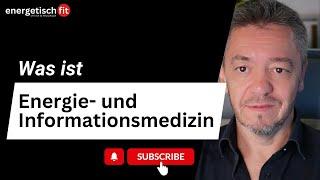 Was ist Energie-  und Informationsmedizin