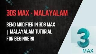 Bend Modifier in 3DS Max | Malayalam Tutorial for Beginners