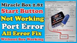 Miracle Box 2.82 Port Error Start Button Not Working All Error Fix Without Box Working 2023