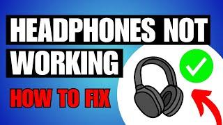 Headphones Not Working in Windows 11 (QUICK FIX)