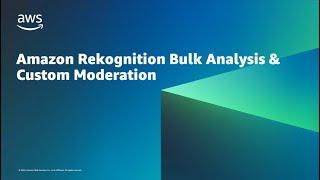 Using Amazon Rekognition's Bulk Analysis and Custom Moderation features | Amazon Web Services