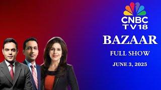 Bazaar: The Most Comprehensive Show On Stock Markets | Full Show | June 3, 2025 | CNBC TV18
