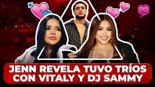 ¡BOBO! JENN REVELA TUVO TRÍOS CON VITALY SÁNCHEZ Y DJ SAMMY: “HAY PRUEBAS”