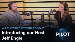 Introducing our Host Jeff Engle | ALL THE WAR THEY WANT PODCAST - Cyberwarfare, Business and Life