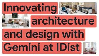 New Way Now: IDist: Architecture & Design with Gemini