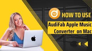 How to Use AudiFab Apple Music Converter on Mac 2023