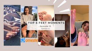 TOP 5 Feet Moments! Ep. 13 ft. Soleful Discussions, Omegle Feet and MORE!