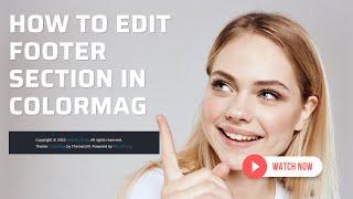 How To Edit Footer Section In ColorMag Theme | Updated 2023 Method