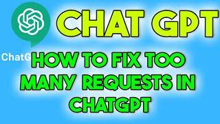 How to Fix Too Many Requests in Chat GPT (2023)