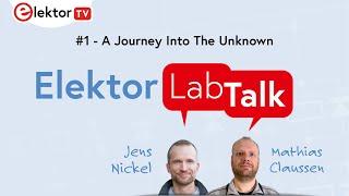 Elektor Lab Talk #1: A Journey Into the Unknown