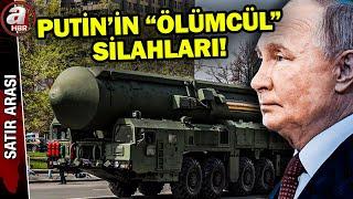 Rusya'nın "ölümcül" silahları! Putin'in sabrı taştı mı? | A Haber