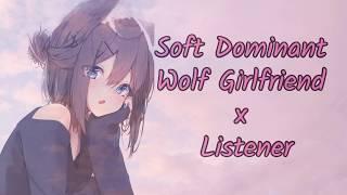 Soft Dominant Wolf Girlfriend x Listener