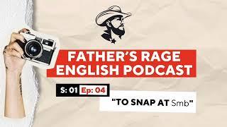 Father's Rage English Podcast - Season 1 Episode 4 - To Snap At Smb