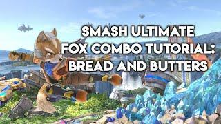 Fox Combo Tutorial: Bread and Butters in Smash Ultimate