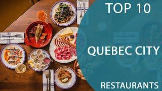 Top 10 Best Restaurants to Visit in Quebec City, Quebec | Canada - English