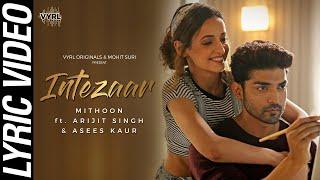 Intezaar (Lyric Video) - Mithoon Ft. Arijit Singh, Asees Kaur | Gurmeet Choudhary, Sanaya Irani