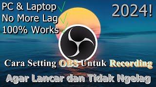 Cara Setting OBS Untuk Recording Pada PC & Laptop  Agar Lancar dan Tidak Ngelag | 2024! (Updated)