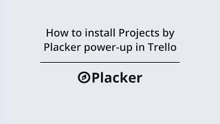 How to install Projects by Placker power up in Trello