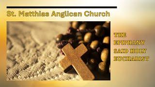 St. Matthias Anglican Church:  The Epiphany (Said Holy Eucharist)